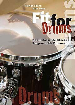 Verlag Alfred Music Publishing GmbH FIT for Drums - arrangiert für Schlagzeug [Noten/Sheetmusic] Komponist: FOCHS Florian + MOHR Mike