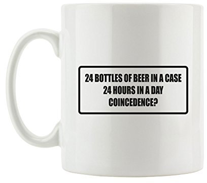 J. Roxx 24 Bottles of Beer in a Case 24 Hours in a Day coincedence? Fun tazza