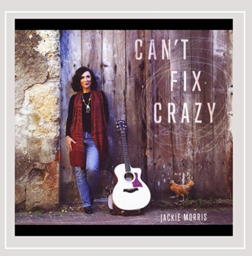 Morris, Jackie : Cant Fix Crazy