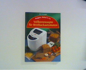 Vollkornrezepte für Brotbackautomaten - Roggen, Dinkel & Co. ;