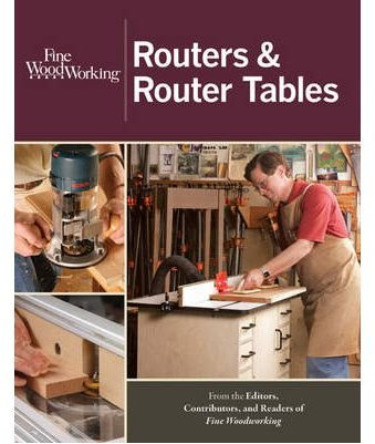 [(Routers & Router Tables)] [ Edited by Fine Homebuilding, Edited by Fine Woodworking ] [November, 2012]