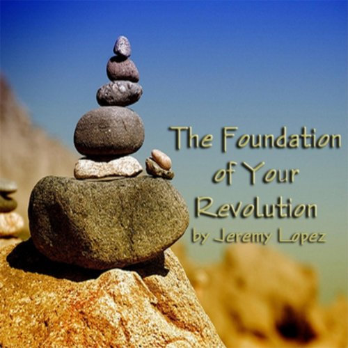 The Foundation of Your Revolution