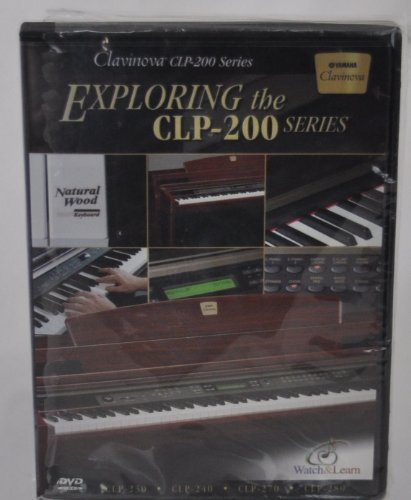 Yamaha Clavinova CLP-200 DVD - Exploring the CLP-200 Series DVD/CLP-230 CLP-240 CLP-270 CLP-280