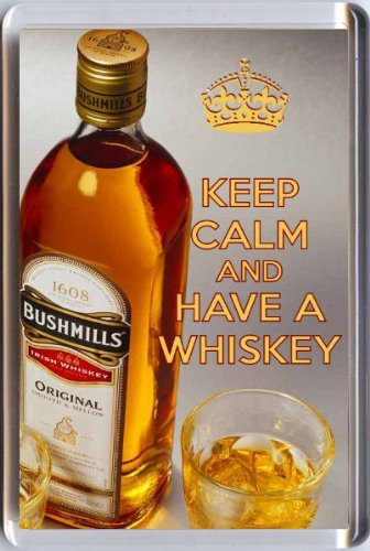Keep Calm and Have A Whiskey Fridge Magnet Printed on an Image of a Bottle of Bushmills and Two Glasses. A Unique Gift for an Irish Whiskey Lover.
