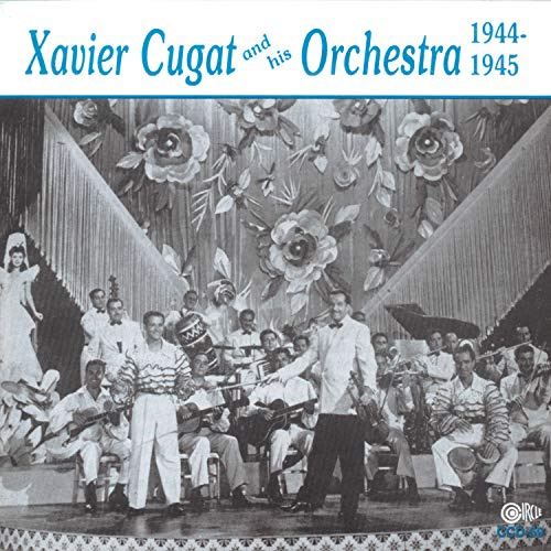 Xavier Cugat And His Orchestra - 1944-1945
