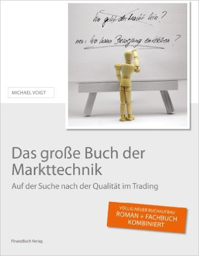 Das große Buch der Markttechnik: Auf der Suche nach der Qualität im Trading ( 2013 )