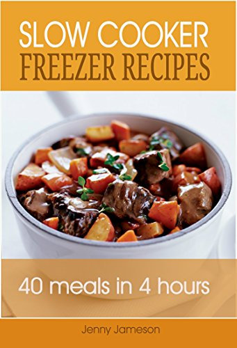 Slow Cooker Freezer Recipes: Freezer Meal Prep - 40 Meals in 4 Hours (Freezer Meals For The Family Book 1)