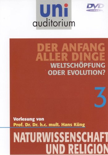 Uni Auditorium - Weltschöpfung oder Evolution - Der Anfang aller Dinge 3 - Naturwissenschaft und Religion