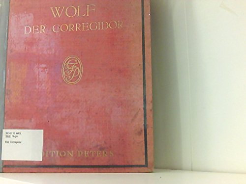 Der Corregidor. Vollständiger Klavier-Auszug vom Komponisten. Oper in vier Akten. Text nach einer Novelle des Alarcon von Rosa Mayreder-Obermayer. Edition Peters Nr. 3730.
