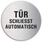 Schild Tür schliesst automatisch Türschild aus Edelstahl Ø 100 mm selbstklebend Nr.7678