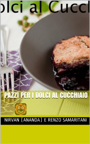 Pazzi per i Dolci al Cucchiaio (i Libretti Vol. 2)