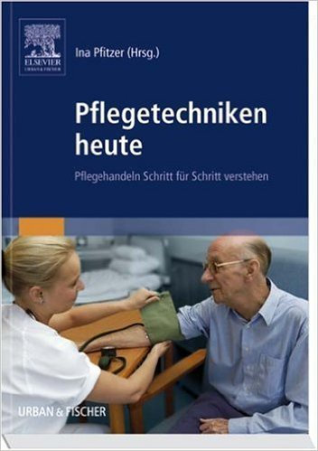 Pflegetechniken heute: Pflegehandeln Schritt für Schritt verstehen ( 8. Dezember 2005 )