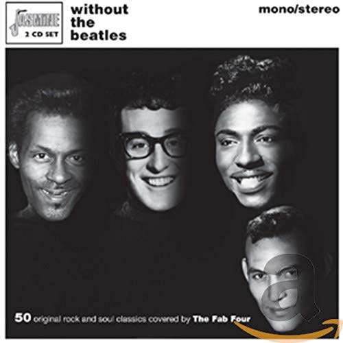 Without The Beatles - 50 Original Rock And Soul Classics Covered By The Fab Four