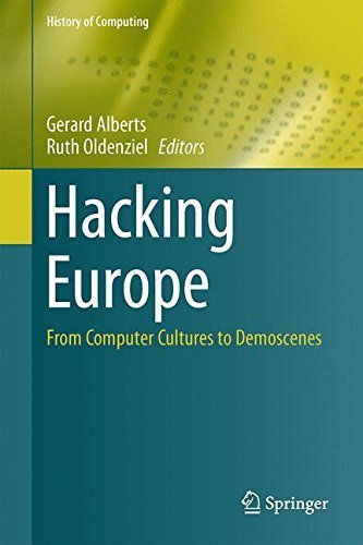 Hacking Europe: From Computer Cultures to Demoscenes (History of Computing) (2014-09-03)