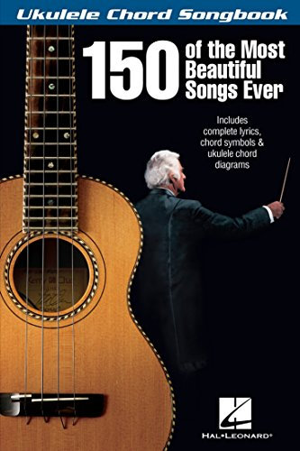 150 of the Most Beautiful Songs Ever - Ukulele Chord Songbook (English Edition)