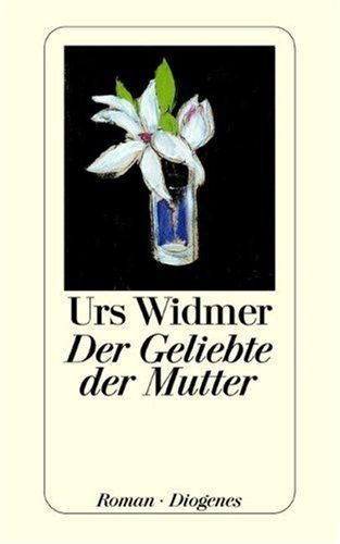 Der Geliebte der Mutter von Widmer. Urs (2003) Taschenbuch