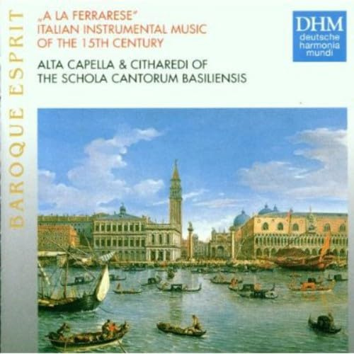 Baroque Esprit - A la ferrarese (Italienische Instrumentalmusik des 15. Jahrhunderts)