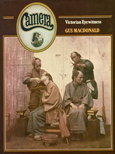 Camera Victorian Eyewitness A History of Photography: 1826-1913