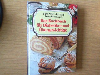 Das Backbuch für Diabetiker und Übergewichtige