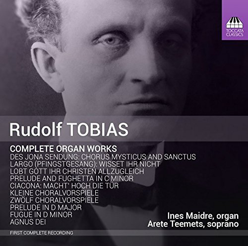 Tobias, Rudolf: Complete Organ Works
