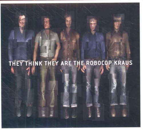 THEY THINK THEY ARE THE ROBOCOP KRAUS