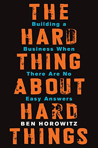 The Hard Thing About Hard Things: Building a Business When There Are No Easy Answers (English Edition)