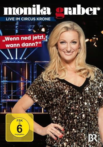 Monika Gruber - Wenn ned jetzt, wann dann