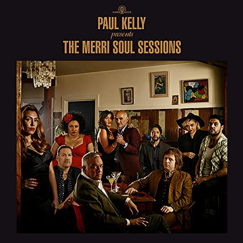 Paul Kelly presents - The Merri Soul Sessions