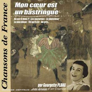 Georgette Plana Mon Coeur Est Un Bastringue