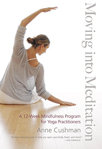 Moving into Meditation: A 12-Week Mindfulness Program for Yoga Practitioners (English Edition)