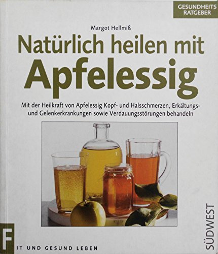 Natürlich heilen mit Apfelessig