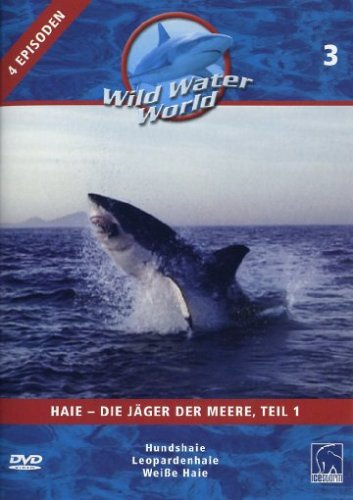Wild Water World, Vol. 3 - Haie, die Jäger der Meere, Teil 1
