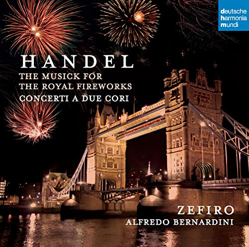 Feuerwerksmusik / Concerti a Due Cori HWV 333