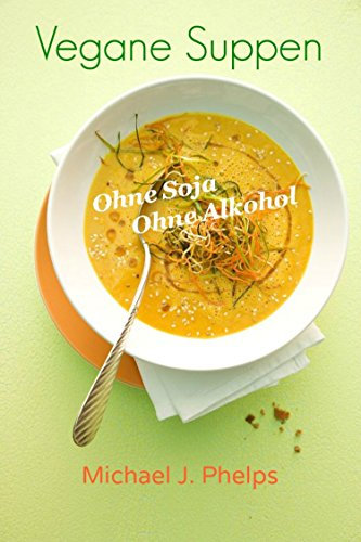 Vegane Suppen: Ohne Soja - Ohne Alkohol