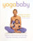 Yoga Baby: Exercises to Help You Bond with Your Baby Physically, Emotionally, and Spiritually by Parker, DeAnsin Goodson, Bressler, Karen W. (2000) Taschenbuch