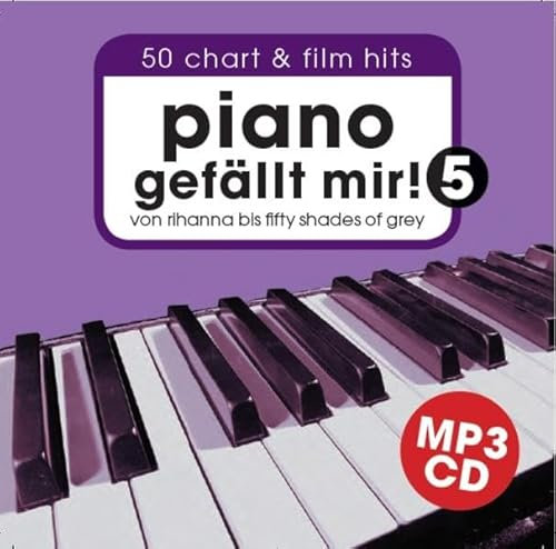Piano gefällt mir! 50 Chart und Film Hits - Band 5 MP3-CD: 50 Chart & Film Hits. Voll- & Playalong-CD Klavier