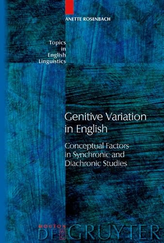 Genitive Variation in English: Conceptual Factors in Synchronic and Diachronic Studies (Topics in English Linguistics [TiEL], 42)