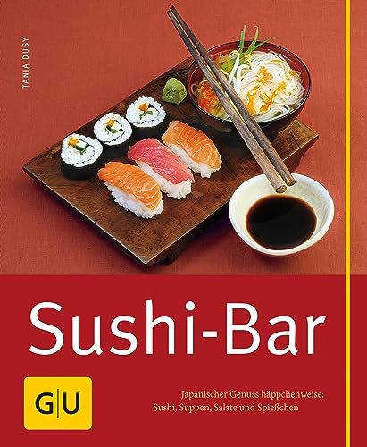 Sushi-Bar: Japanischer Genuss häppchenweise: Sushi, Suppen, Salate und Spießchen (GU Selber machen)