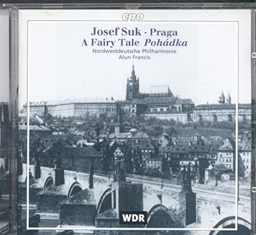 Josef Suk: Praga - Symphonic Poem (op. 26) / Fairy Tale (Pohádka) - Suite for orchestra (op. 16)