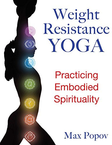 Weight-Resistance Yoga: Practicing Embodied Spirituality (English Edition)