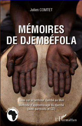 Mémoires de Djembéfola: Essai sur le tambour djembé au Mali - Méthode d'apprentissage du djembé avec partitions et CD (Études africaines) (French Edition)