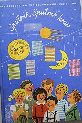 Sputnik, Sputnik, kreise. Ein Liederbuch für die Vorschulerziehung