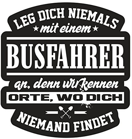 Spaß Kostet Aufkleber Leg Dich Niemals mit einem Busfahrer an Wetterfest