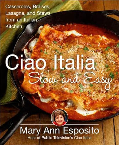 Ciao Italia Slow and Easy: Casseroles, Braises, Lasagna, and Stews from an Italian Kitchen (English Edition)