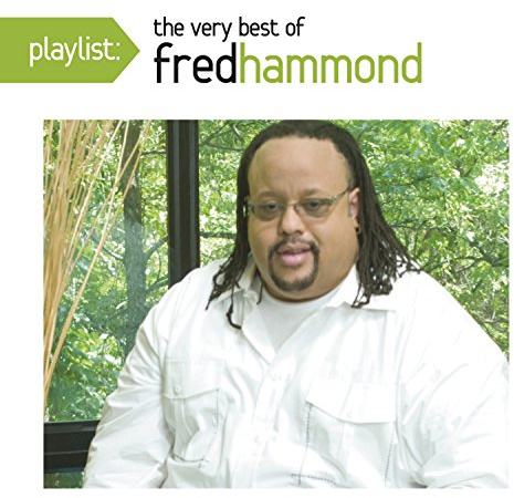Fred Hammond - Playlist: The Very Best of Fred Hammond