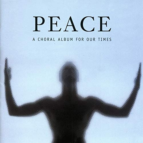 Peace: a Choral Album for Our Times