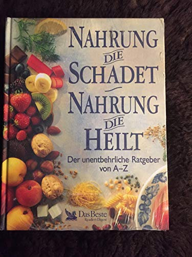 Nahrung die schadet - Nahrung die heilt