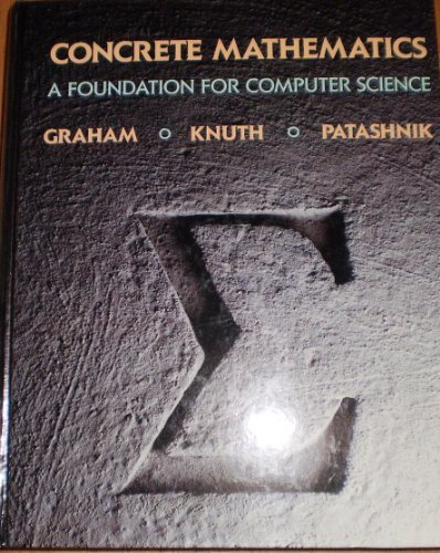 Concrete Mathematics: A Foundation for Computer Science by Ronald L. Graham (1988-09-03)
