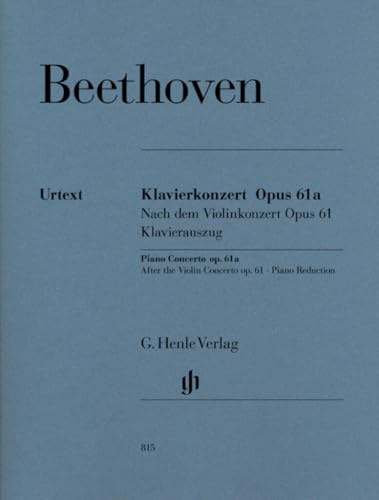 Klavierkonzert D-dur op.61a nach dem Violinkonzert op. 61: Besetzung: Zwei Klaviere zu vier Händen (G. Henle Urtext-Ausgabe)