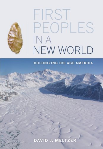 First Peoples in a New World: Colonizing Ice Age America (English Edition)